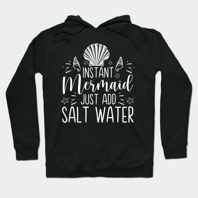 Instant Mermaid Just Add Salt Water - Cute Mermaid Lover Gift Hoodie by ScottsRed